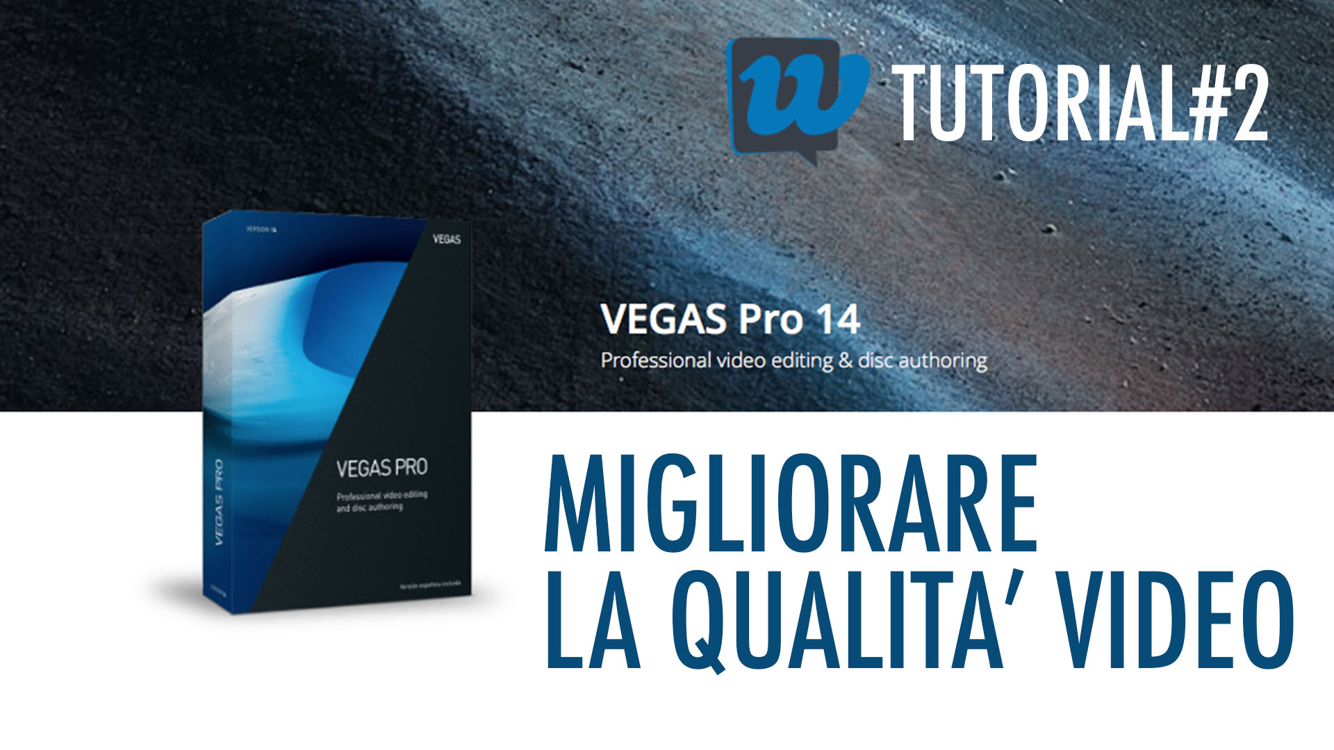 Tutorial Sony Vegas Pro 14: Come migliorare la qualità di un video