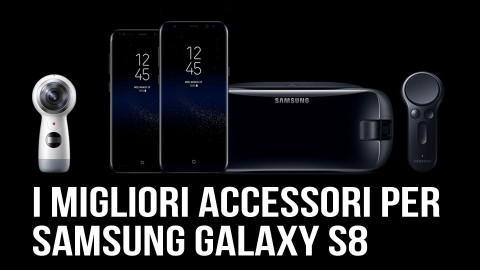 I migliori accessori per Samsung Galaxy S8