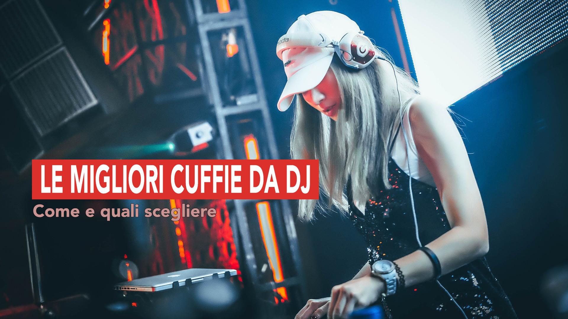 Le migliori cuffie da Dj: come e quali scegliere? - Why-Tech