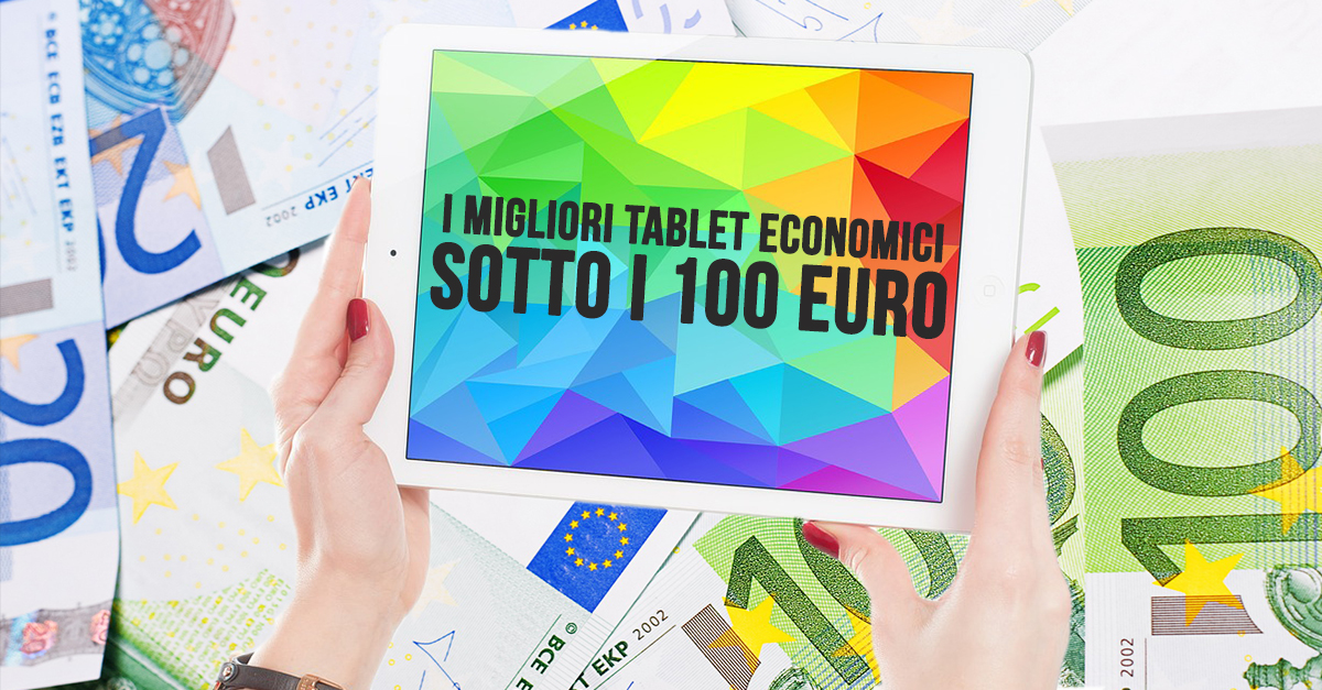 I migliori tablet economici sotto i 100 Euro