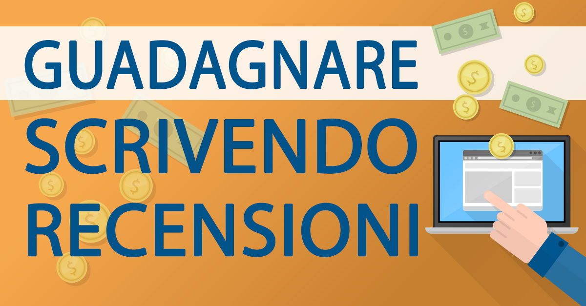 Come guadagnare scrivendo recensioni