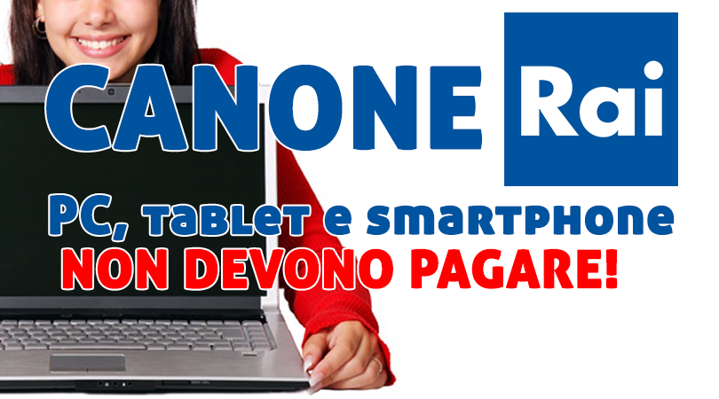 Canone Rai, chi possiede solo PC, tablet e smartphone NON deve pagare