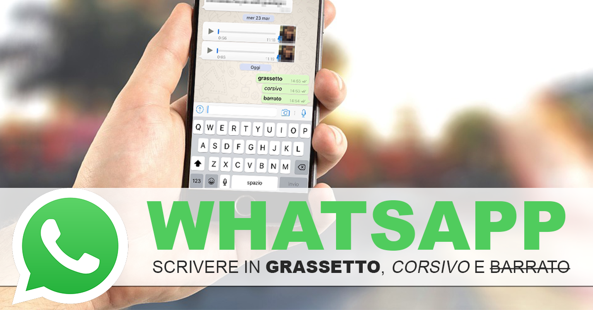 WhatsApp, come scrivere grassetto, corsivo e barrato!