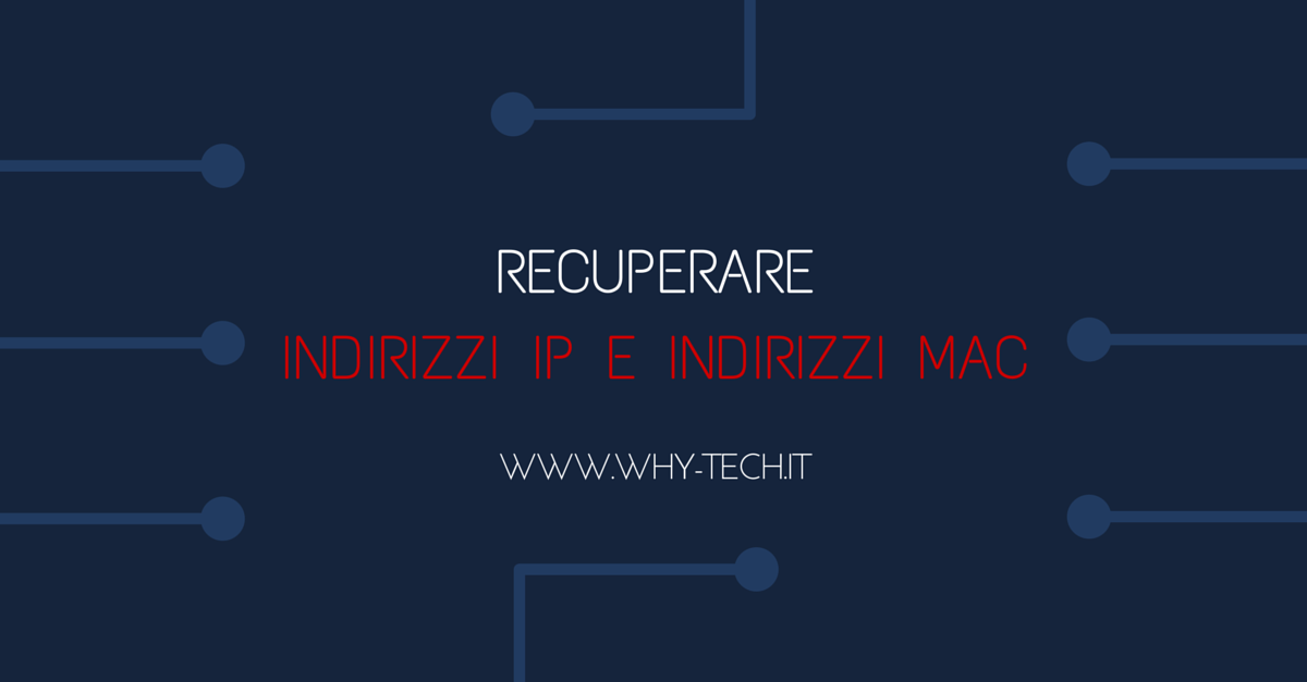 Recuperare gli indirizzi IP e i MAC address