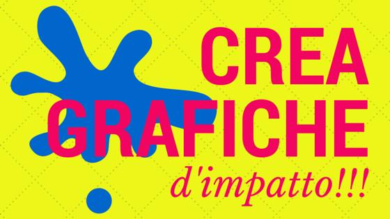 Crea grafiche d’impatto in modo semplice e veloce